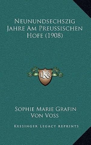 Kniha Neunundsechszig Jahre Am Preussischen Hofe (1908) Sophie Marie Grafin Von Voss