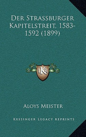 Kniha Der Strassburger Kapitelstreit, 1583-1592 (1899) Aloys Meister