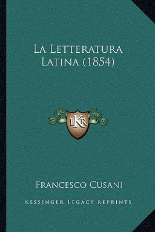 Kniha La Letteratura Latina (1854) Francesco Cusani