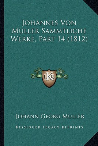 Carte Johannes Von Muller Sammtliche Werke, Part 14 (1812) Johann Georg Muller
