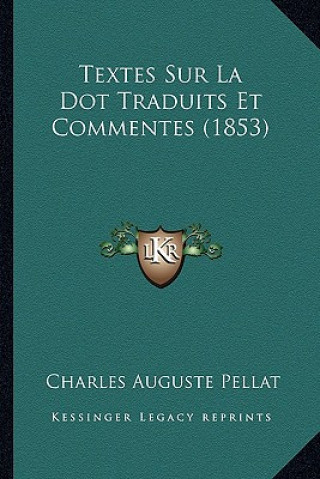 Livro Textes Sur La Dot Traduits Et Commentes (1853) Charles Auguste Pellat