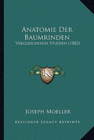 Kniha Anatomie Der Baumrinden: Vergleichende Studien (1882) Joseph Moeller