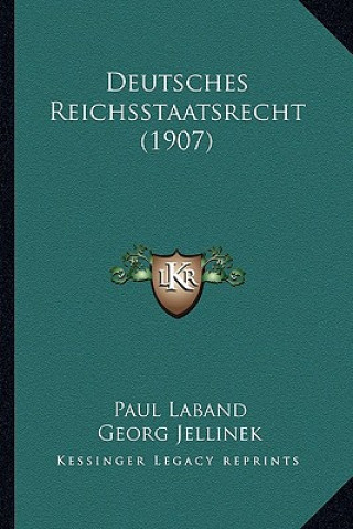 Kniha Deutsches Reichsstaatsrecht (1907) Paul Laband