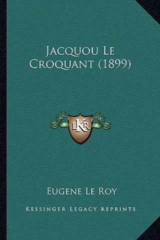 Kniha Jacquou Le Croquant (1899) Eugene Le Roy