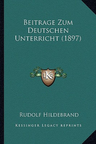 Knjiga Beitrage Zum Deutschen Unterricht (1897) Rudolf Hildebrand