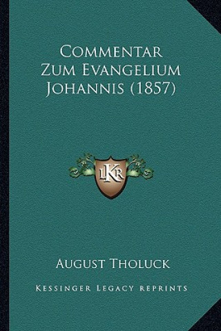 Buch Commentar Zum Evangelium Johannis (1857) August Tholuck