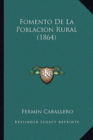 Könyv Fomento De La Poblacion Rural (1864) Fermin Caballero