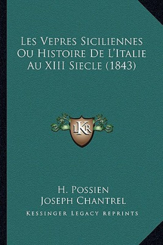 Kniha Les Vepres Siciliennes Ou Histoire De L'Italie Au XIII Siecle (1843) H. Possien