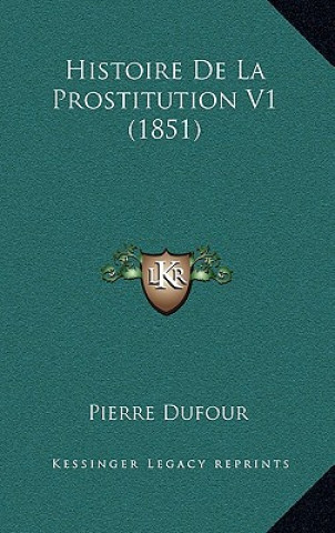 Kniha Histoire De La Prostitution V1 (1851) Pierre Dufour