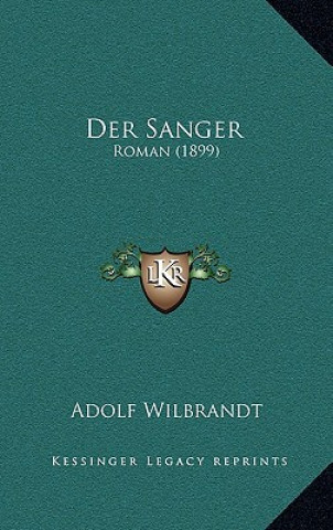 Książka Der Sanger: Roman (1899) Adolf Wilbrandt