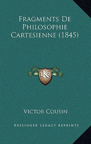 Książka Fragments De Philosophie Cartesienne (1845) Victor Cousin