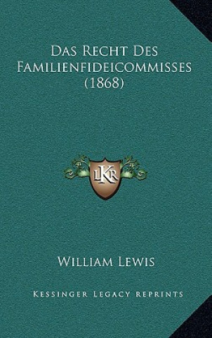 Kniha Das Recht Des Familienfideicommisses (1868) William Lewis