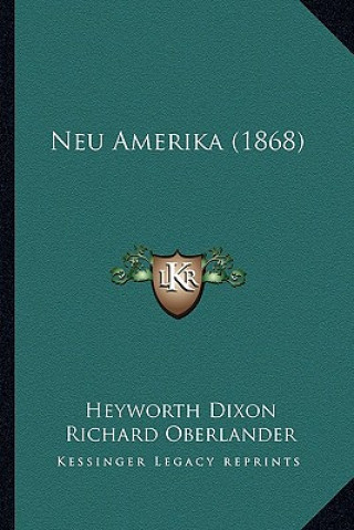 Könyv Neu Amerika (1868) Heyworth Dixon