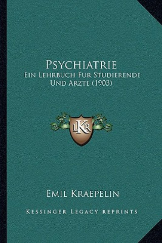 Book Psychiatrie: Ein Lehrbuch Fur Studierende Und Arzte (1903) Emil Kraepelin