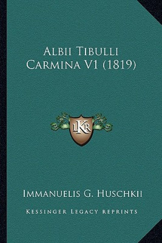 Knjiga Albii Tibulli Carmina V1 (1819) Immanuelis G. Huschkii