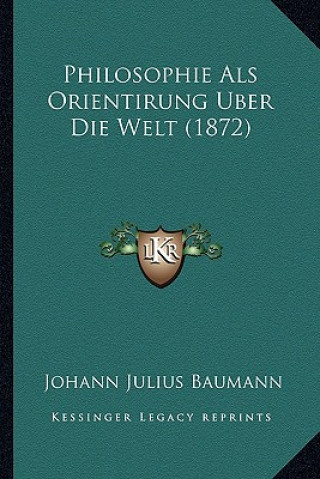 Carte Philosophie Als Orientirung Uber Die Welt (1872) Johann Julius Baumann