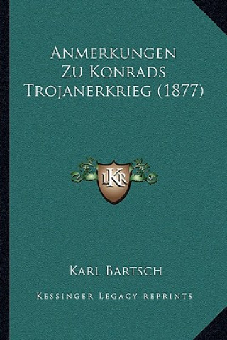 Książka Anmerkungen Zu Konrads Trojanerkrieg (1877) Karl Bartsch