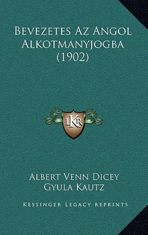 Kniha Bevezetes Az Angol Alkotmanyjogba (1902) Albert Venn Dicey
