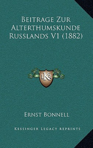 Kniha Beitrage Zur Alterthumskunde Russlands V1 (1882) Ernst Bonnell