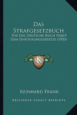 Kniha Das Strafgesetzbuch: Fur Das Deutsche Reich Nebst Dem Einfuhrungsgesetze (1903) Reinhard Frank