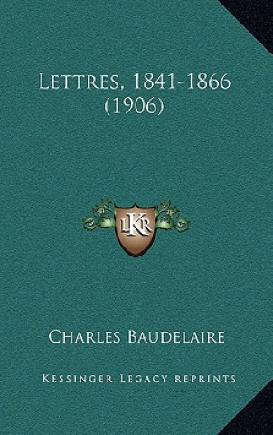 Kniha Lettres, 1841-1866 (1906) Charles P. Baudelaire