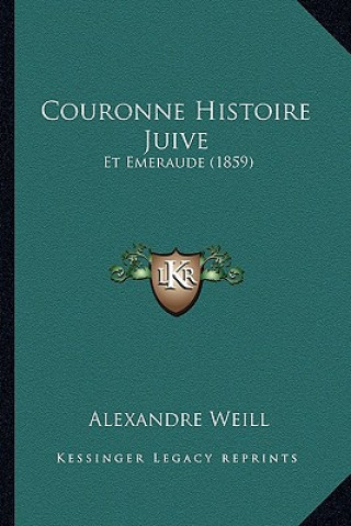 Kniha Couronne Histoire Juive: Et Emeraude (1859) Alexandre Weill