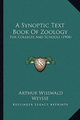 Kniha A Synoptic Text Book Of Zoology: For Colleges And Schools (1904) Arthur Wisswald Weysse