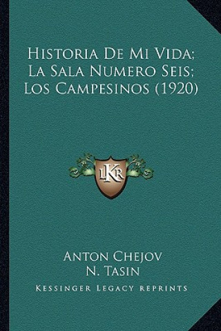 Carte Historia De Mi Vida; La Sala Numero Seis; Los Campesinos (1920) Anton Chejov