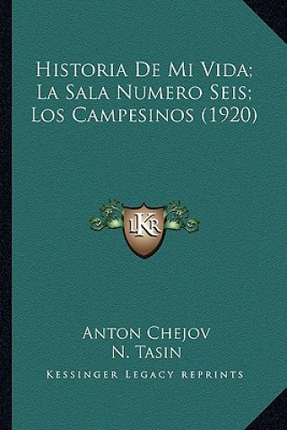 Książka Historia De Mi Vida; La Sala Numero Seis; Los Campesinos (1920) Anton Chejov