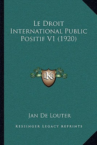 Книга Le Droit International Public Positif V1 (1920) Jan De Louter