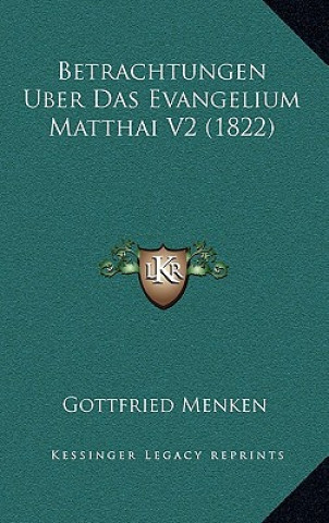 Книга Betrachtungen Uber Das Evangelium Matthai V2 (1822) Gottfried Menken