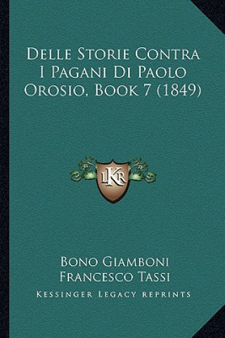 Kniha Delle Storie Contra I Pagani Di Paolo Orosio, Book 7 (1849) Bono Giamboni