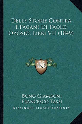 Kniha Delle Storie Contra I Pagani Di Paolo Orosio, Libri VII (1849) Bono Giamboni