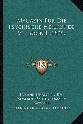 Libro Magazin Fur Die Psychische Heilkunde V1, Book 1 (1805) Johann Christian Reil