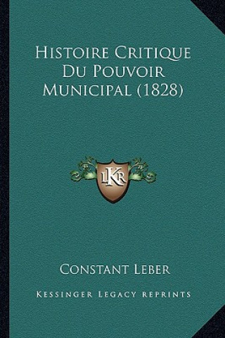 Kniha Histoire Critique Du Pouvoir Municipal (1828) Constant Leber