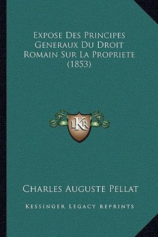 Carte Expose Des Principes Generaux Du Droit Romain Sur La Propriete (1853) Charles Auguste Pellat