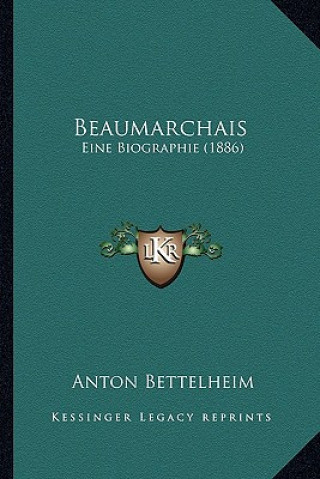 Knjiga Beaumarchais: Eine Biographie (1886) Anton Bettelheim