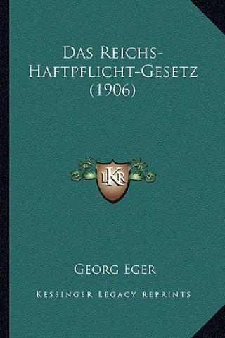 Kniha Das Reichs-Haftpflicht-Gesetz (1906) Georg Eger