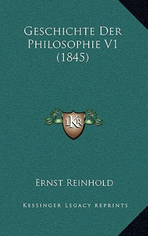 Książka Geschichte Der Philosophie V1 (1845) Ernst Reinhold