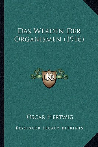 Książka Das Werden Der Organismen (1916) Oscar Hertwig