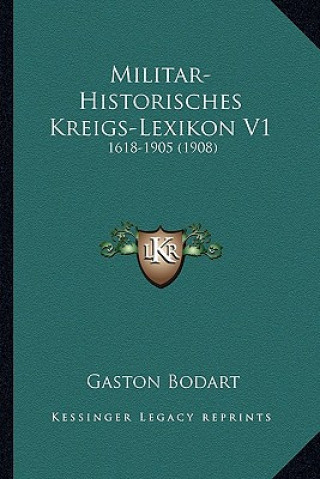 Könyv Militar-Historisches Kreigs-Lexikon V1: 1618-1905 (1908) Gaston Bodart