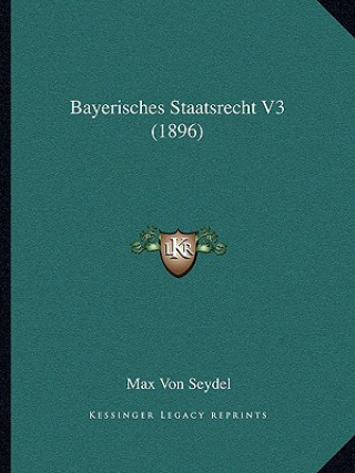 Buch Bayerisches Staatsrecht V3 (1896) Max Von Seydel