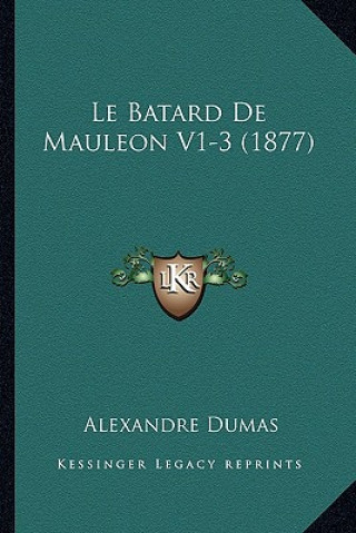 Kniha Le Batard De Mauleon V1-3 (1877) Alexandre Dumas