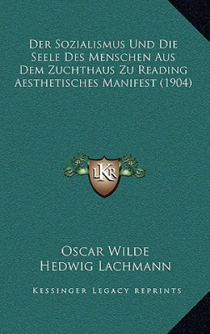 Książka Der Sozialismus Und Die Seele Des Menschen Aus Dem Zuchthaus Zu Reading Aesthetisches Manifest (1904) Oscar Wilde