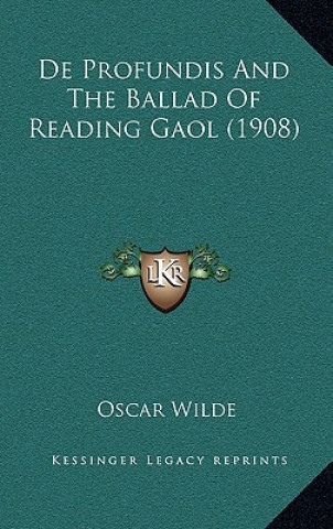 Книга De Profundis And The Ballad Of Reading Gaol (1908) Oscar Wilde