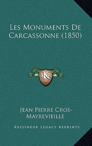 Kniha Les Monuments De Carcassonne (1850) Jean Pierre Cros-Mayrevieille