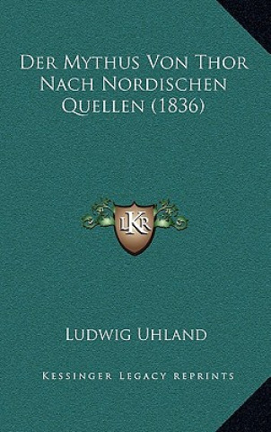 Kniha Der Mythus Von Thor Nach Nordischen Quellen (1836) Ludwig Uhland