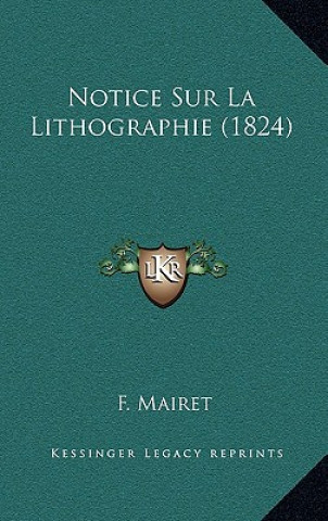 Книга Notice Sur La Lithographie (1824) F. Mairet
