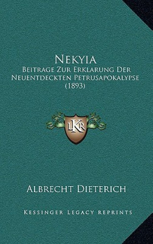 Kniha Nekyia: Beitrage Zur Erklarung Der Neuentdeckten Petrusapokalypse (1893) Albrecht Dieterich