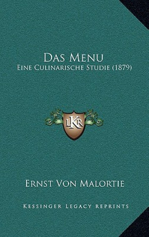 Книга Das Menu: Eine Culinarische Studie (1879) Ernst Von Malortie